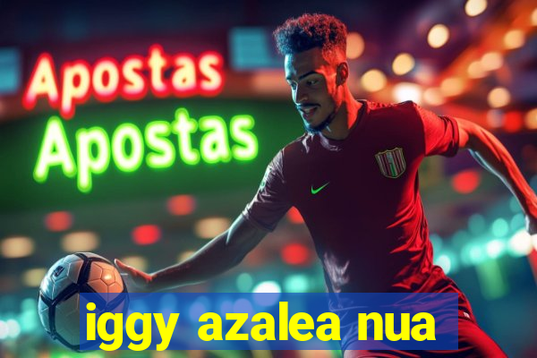 iggy azalea nua